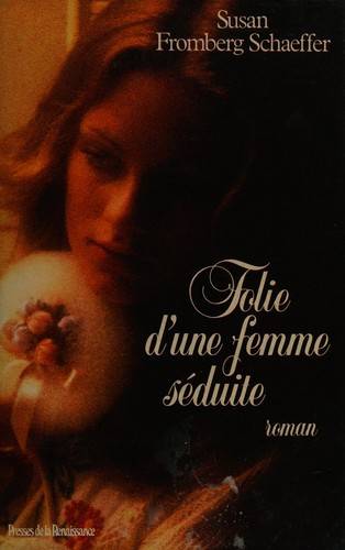 Couverture du livre FOLIE D'UNE FEMME SEDUITE de Susan Fromberg Schaeffer