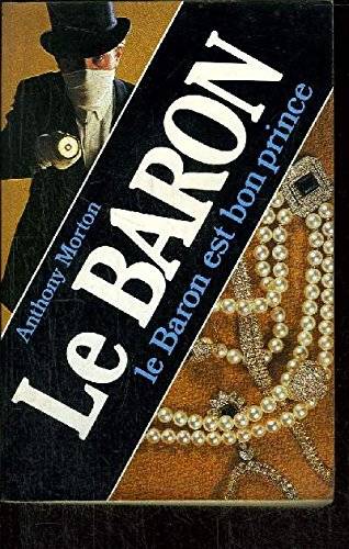 Couverture du livre Le Baron est bon prince de Anthony Morton