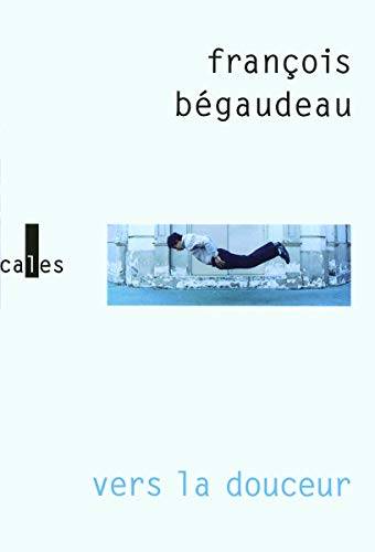 Couverture du livre Vers la douceur de François Bégaudeau