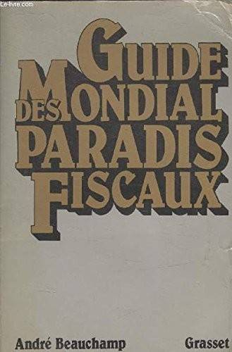 Couverture du livre Guide mondial des paradis fiscaux de André Beauchamp