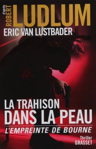 Couverture du livre La trahison dans la peau de Eric Van Lustbader