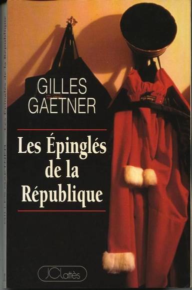 Couverture du livre Les épinglés de la République de Gilles Gaetner
