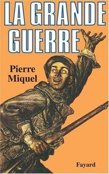Couverture du livre La grande Guerre de Pierre Miquel