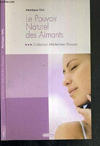Couverture du livre Le pouvoir naturel des aimants de Monique Vial