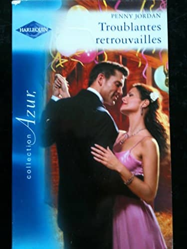 Couverture du livre  Troublantes Retrouvailles Penny Jordan Harlequin Azur de Penny Jordan