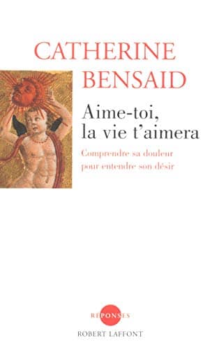 Couverture du livre Aime-toi, la vie t'aimera de Catherine Bensaid