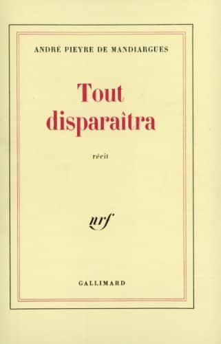 Couverture du livre Tout disparaîtra de André Pieyre de Mandiargues