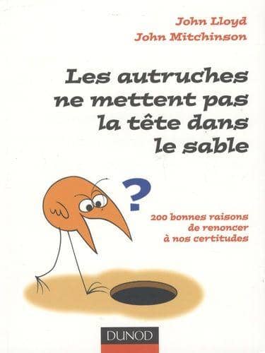 Couverture du livre Les autruches ne mettent pas la tête dans le sable de John Lloyd