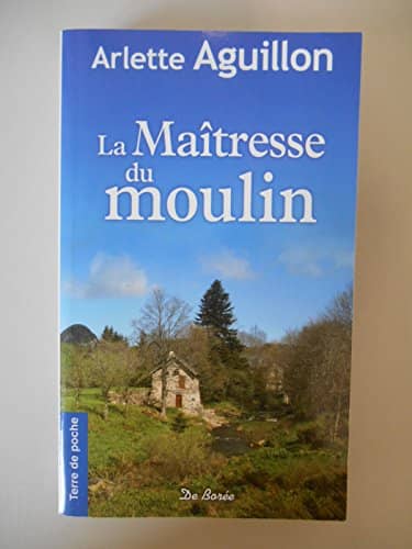 Couverture du livre La Maîtresse du moulin de Arlette Aguillon