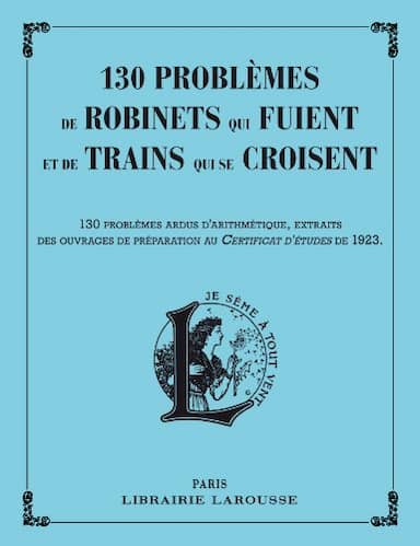 Couverture du livre 130 problèmes de robinets qui fuient et de trains qui se croisent de Carine Girac-Marinier