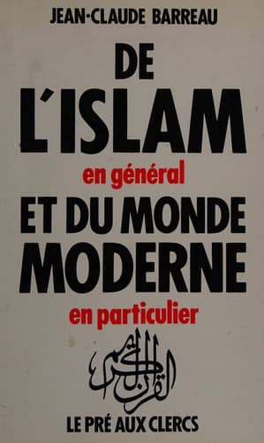 Couverture du livre De l'Islam en général et du monde moderne en particulier de Jean-Claude Barreau