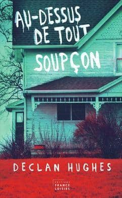 Couverture du livre Au-dessus de tout soupçon de Declan Hughes