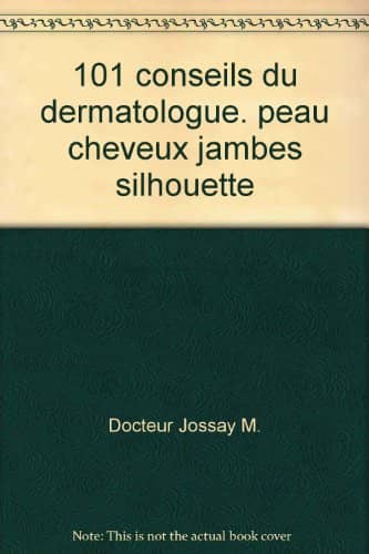 Couverture du livre 101 conseils du dermatologue de Michel Jossay