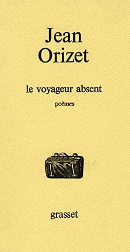 Couverture du livre Le voyageur absent de Jean Orizet