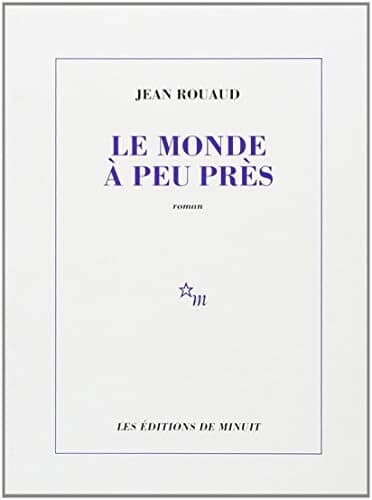 Couverture du livre Le monde à peu près de Jean Rouaud