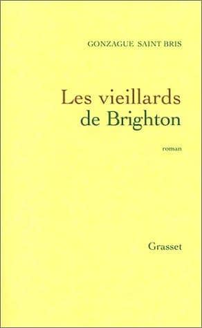 Couverture du livre Les vieillards de Brighton de Gonzague Saint Bris