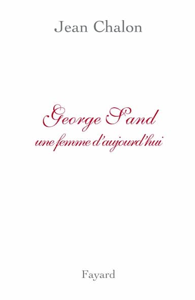 Couverture du livre George Sand, une femme d'aujourd'hui de Jean Chalon