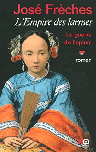 Couverture du livre L'empire des larmes: La guerre de l'opium de José Frèches