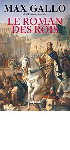 Couverture du livre Le roman des rois de Max Gallo