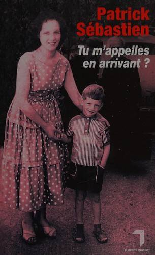 Couverture du livre Tu m'appelles en arrivant ? de Patrick Sébastien