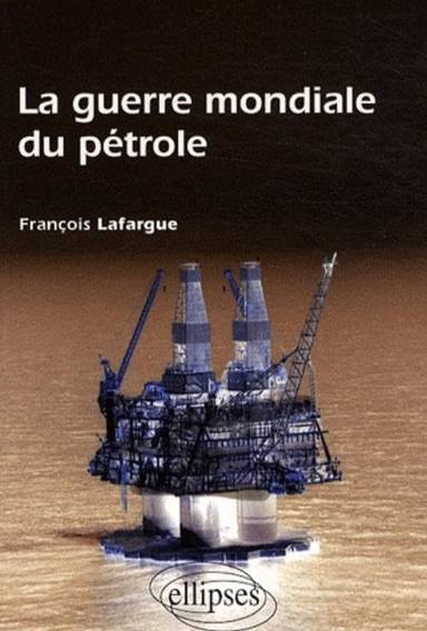 Couverture du livre La guerre mondiale du pétrole de François Lafargue