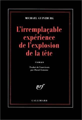 Couverture du livre L'irremplaçable expérience de l'explosion de la tête de Michael Guinzburg