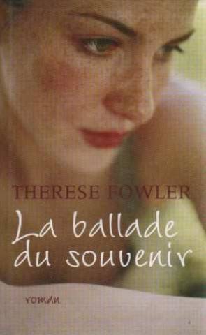 Couverture du livre La ballade du souvenir de Therese Fowler