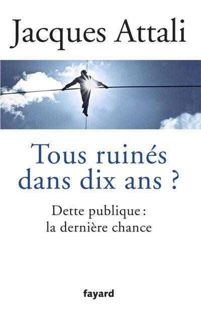 Couverture du livre Tous ruinés dans dix ans? de Jacques Attali