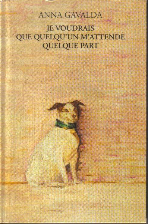 Couverture du livre Je voudrais que quelqu'un m'attende quelque part de Anna Gavalda