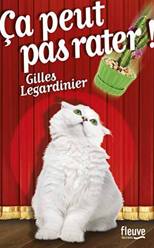 Couverture du livre Ca peut pas rater ! de Gilles Legardinier