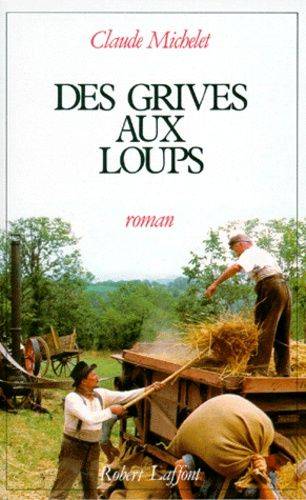 Couverture du livre Des grives aux loups de Claude Michelet