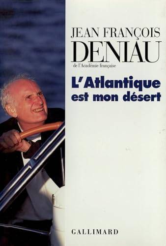 Couverture du livre L'Atlantique est mon désert de Jean-François Deniau