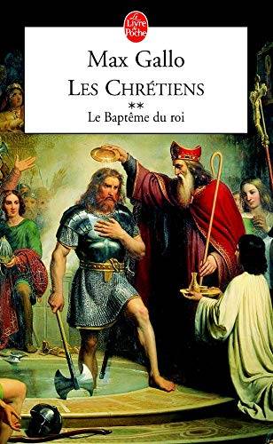 Couverture du livre Les Chretiens T02 Le Bapteme Du Roi de Max Gallo