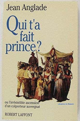 Couverture du livre Qui t'a fait prince? de Jean Anglade