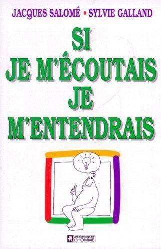 Couverture du livre Si je m'écoutais je m'entendrais de Jacques Salomé