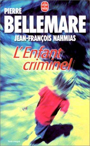 Couverture du livre L'enfant criminel de Pierre Bellemare