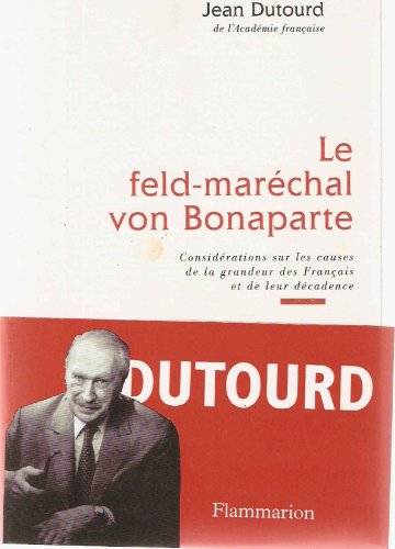 Couverture du livre Le feld-maréchal von Bonaparte de Jean Dutourd