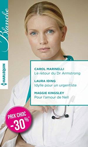 Couverture du livre Le retour du Dr Armstrong ; Idylle pour un urgentiste ; Pour l'amour de Nell de Carol Marinelli