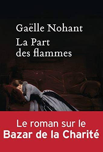 Couverture du livre La part des flammes de Gaëlle Nohant