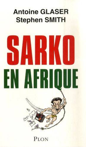 Couverture du livre Sarko en Afrique de Antoine Glaser