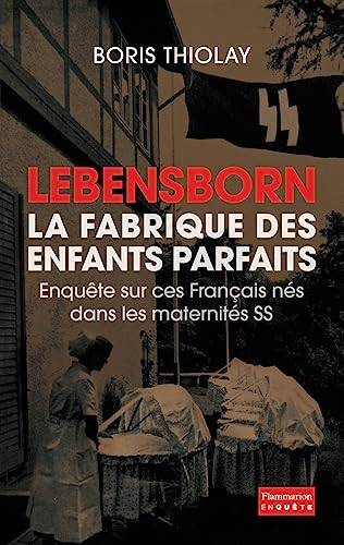Couverture du livre Lebensborn, la fabrique des enfants parfaits de Boris Thiolay