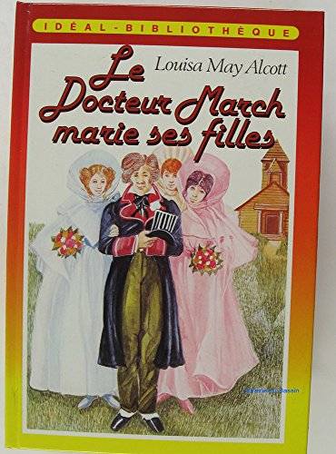 Couverture du livre Le docteur March marie ses filles de Louisa May Alcott