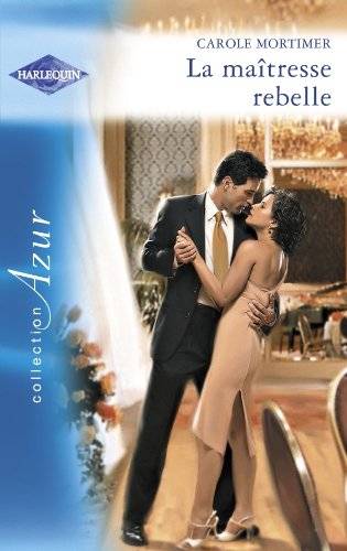 Couverture du livre La maîtresse rebelle de Carole Mortimer