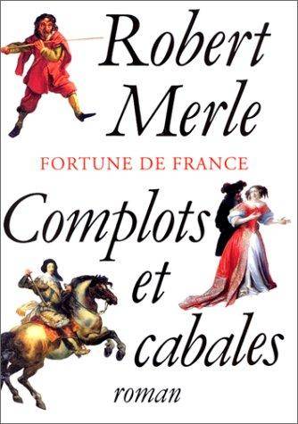 Couverture du livre Complots et cabales de Robert Merle