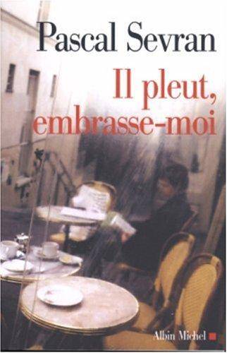 Couverture du livre Il pleut, embrasse-moi de Pascal Sevran