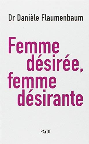 Couverture du livre Femme désirée, femme désirante de Danièle Flaumenbaum