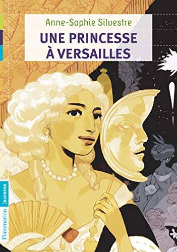 Couverture du livre Une princesse à Versailles de Anne-Sophie Silvestre
