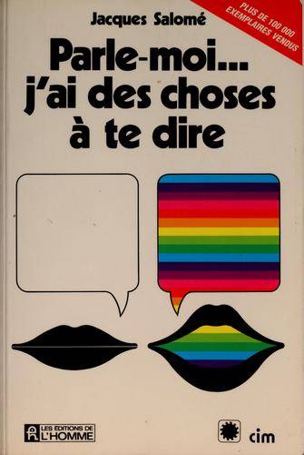 Couverture du livre Parle-moi, j'ai des choses à te dire de Jacques Salomé