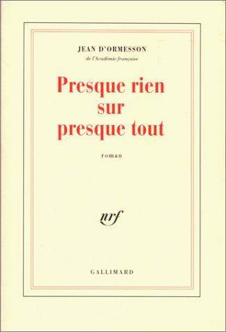 Couverture du livre Presque rien sur presque tout de Jean d' Ormesson