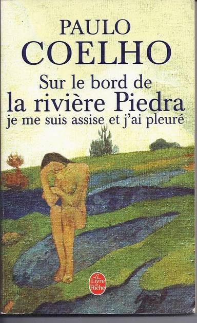 Couverture du livre Sur le bord de la rivière Piedra, je me suis assise et j'ai pleuré - Paulo Coelho de Paulo Coelho
